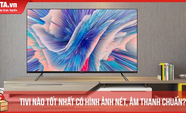tivi-nao-tot-hien-nay-8-tieu-chi-quan-trong-de-mua-mot-chiec-tivi-tot