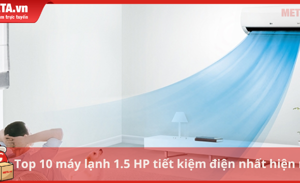 top-10-may-lanh-1-5hp-tiet-kiem-dien-hien-nay